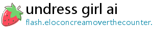 undress girl ai