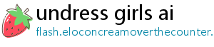 undress girls ai